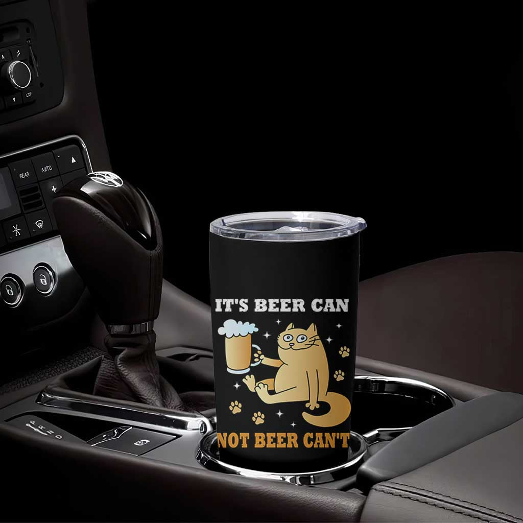 Funny Cat Drinking Beer Tumbler Cup It Is Beer Can Not Beer Can Not Kitty Lovers