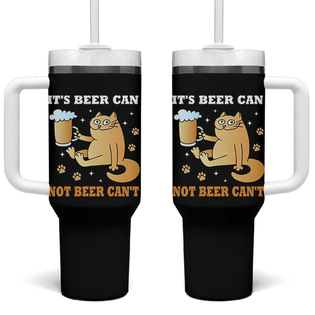 Funny Cat Drinking Beer Tumbler With Handle It Is Beer Can Not Beer Can Not Kitty Lovers