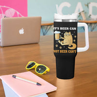 Funny Cat Drinking Beer Tumbler With Handle It Is Beer Can Not Beer Can Not Kitty Lovers