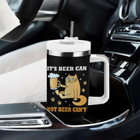 Funny Cat Drinking Beer Tumbler With Handle It Is Beer Can Not Beer Can Not Kitty Lovers