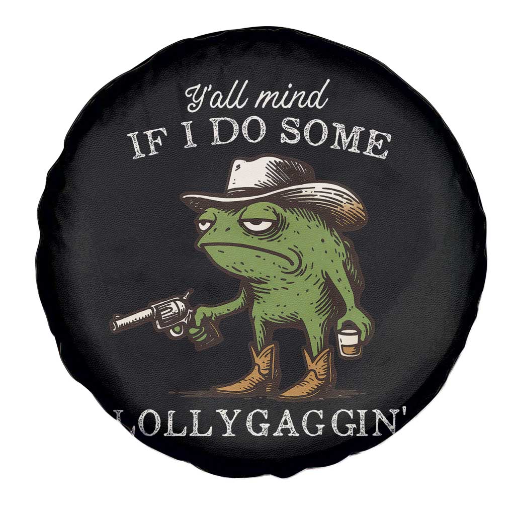 Y'all Mind If I Do Some Lollygaggin Spare Tire Cover Funny Cowboy Frog Western Animal Meme - Wonder Print Shop