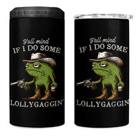 Y'all Mind If I Do Some Lollygaggin 4 in 1 Can Cooler Tumbler Funny Cowboy Frog Western Animal Meme
