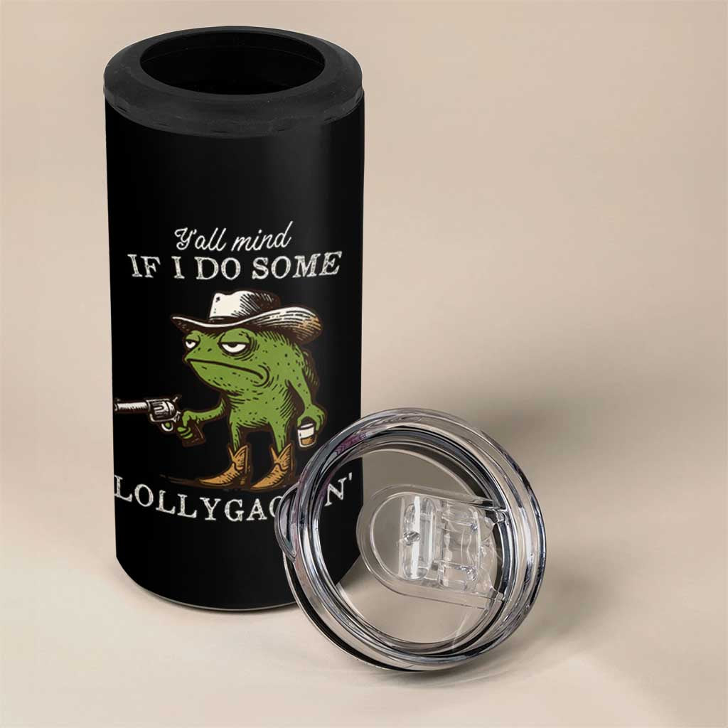 Y'all Mind If I Do Some Lollygaggin 4 in 1 Can Cooler Tumbler Funny Cowboy Frog Western Animal Meme