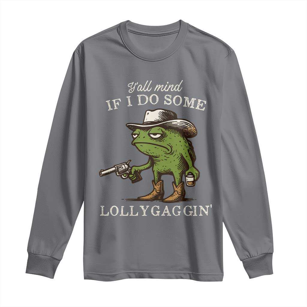 Y'all Mind If I Do Some Lollygaggin Long Sleeve Shirt Funny Cowboy Frog Western Animal Meme - Wonder Print Shop