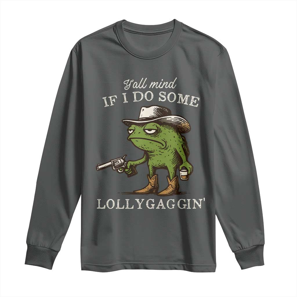 Y'all Mind If I Do Some Lollygaggin Long Sleeve Shirt Funny Cowboy Frog Western Animal Meme - Wonder Print Shop