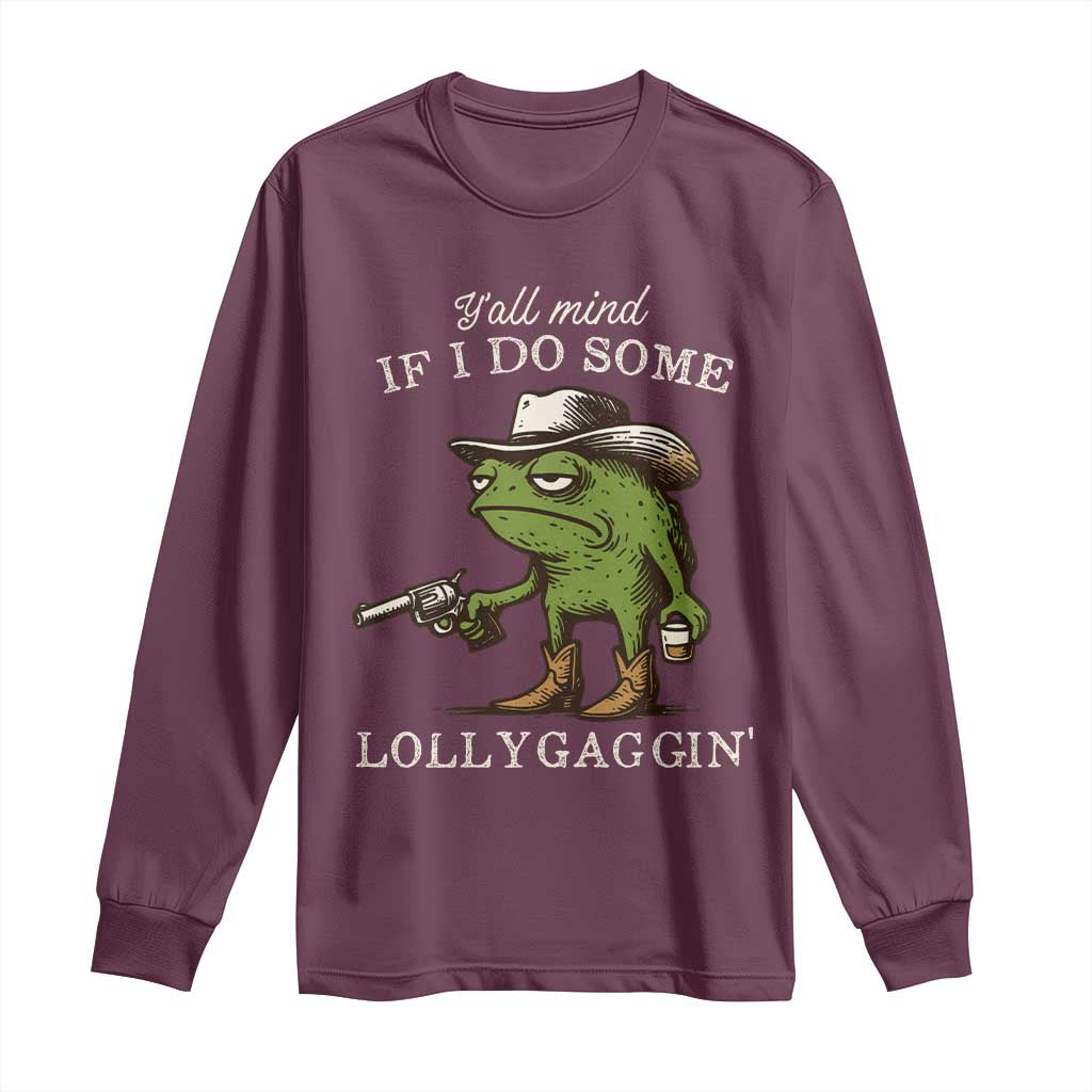 Y'all Mind If I Do Some Lollygaggin Long Sleeve Shirt Funny Cowboy Frog Western Animal Meme - Wonder Print Shop