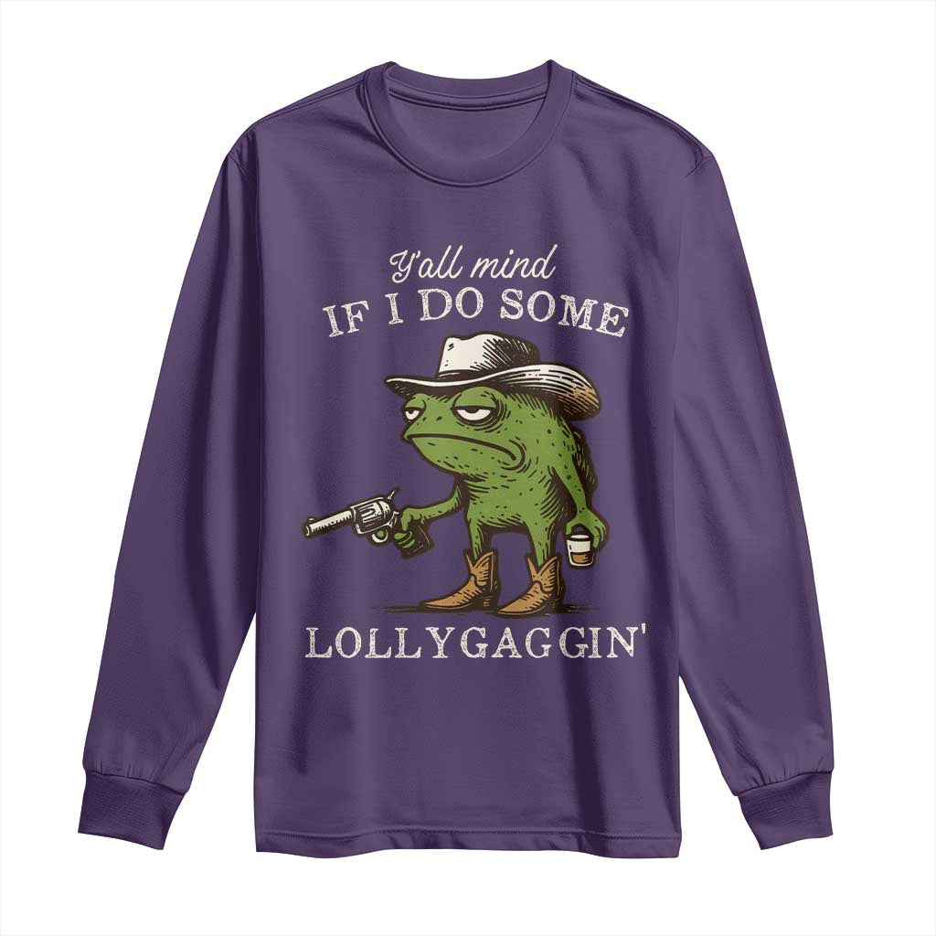 Y'all Mind If I Do Some Lollygaggin Long Sleeve Shirt Funny Cowboy Frog Western Animal Meme - Wonder Print Shop