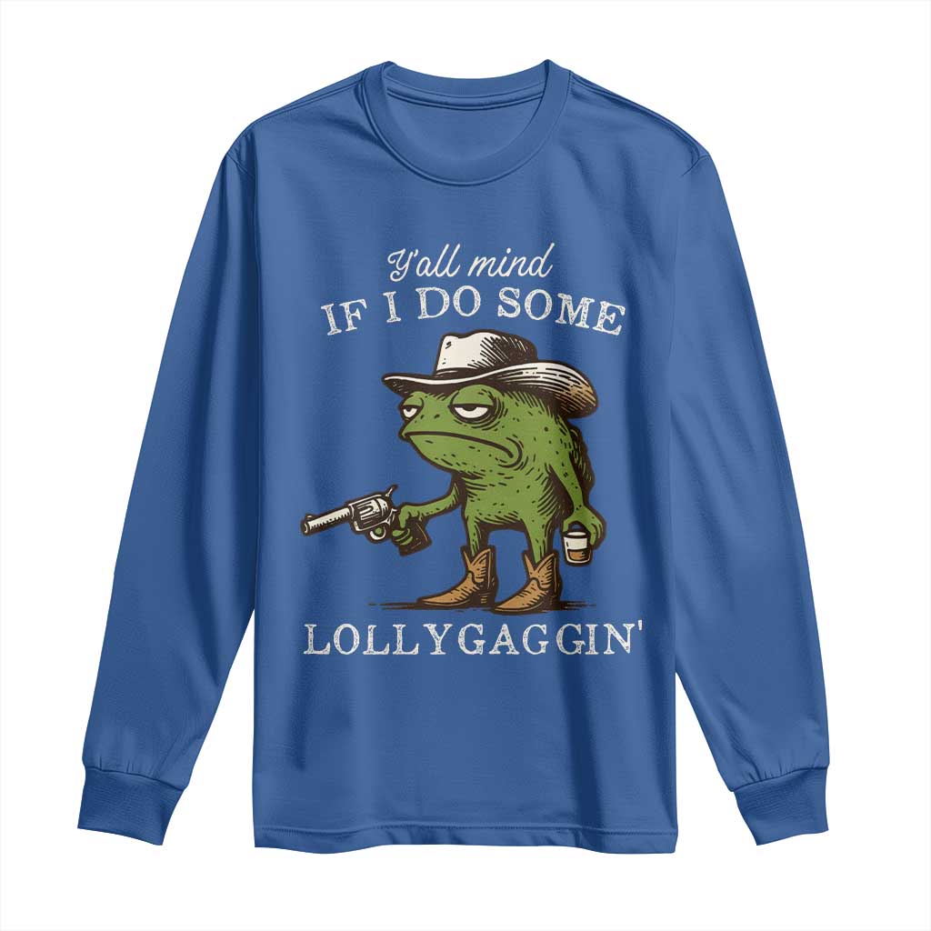 Y'all Mind If I Do Some Lollygaggin Long Sleeve Shirt Funny Cowboy Frog Western Animal Meme - Wonder Print Shop