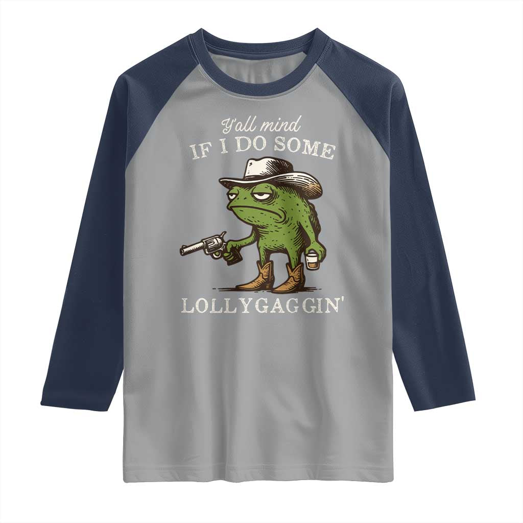 Y'all Mind If I Do Some Lollygaggin Raglan Shirt Funny Cowboy Frog Western Animal Meme - Wonder Print Shop