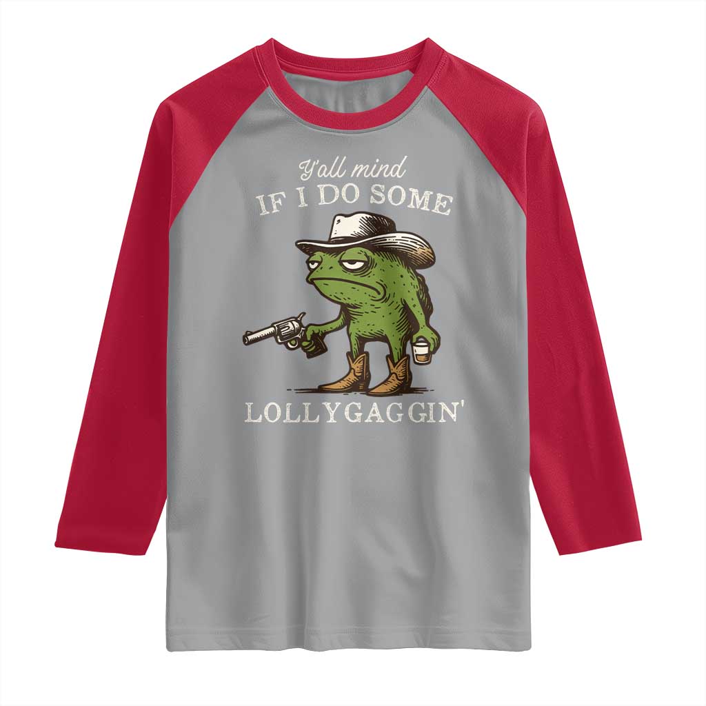 Y'all Mind If I Do Some Lollygaggin Raglan Shirt Funny Cowboy Frog Western Animal Meme - Wonder Print Shop