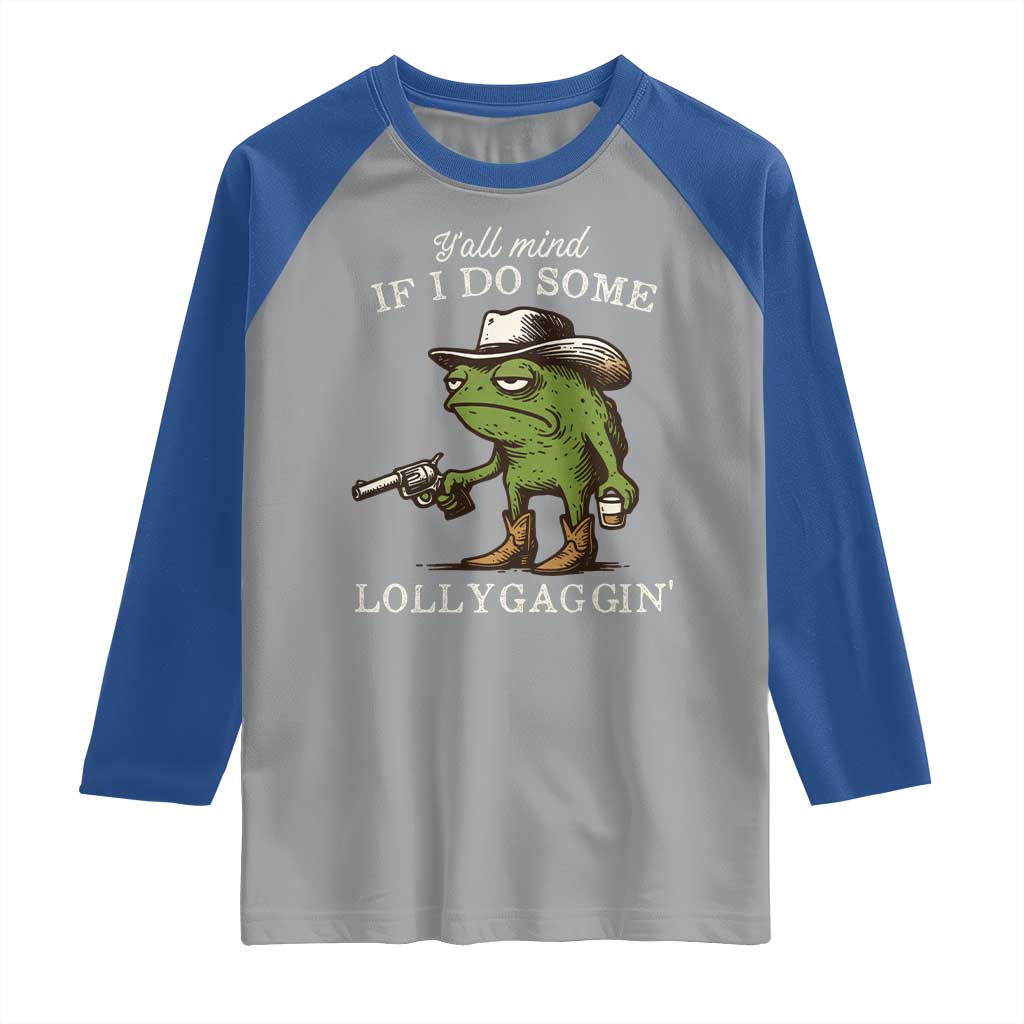 Y'all Mind If I Do Some Lollygaggin Raglan Shirt Funny Cowboy Frog Western Animal Meme - Wonder Print Shop