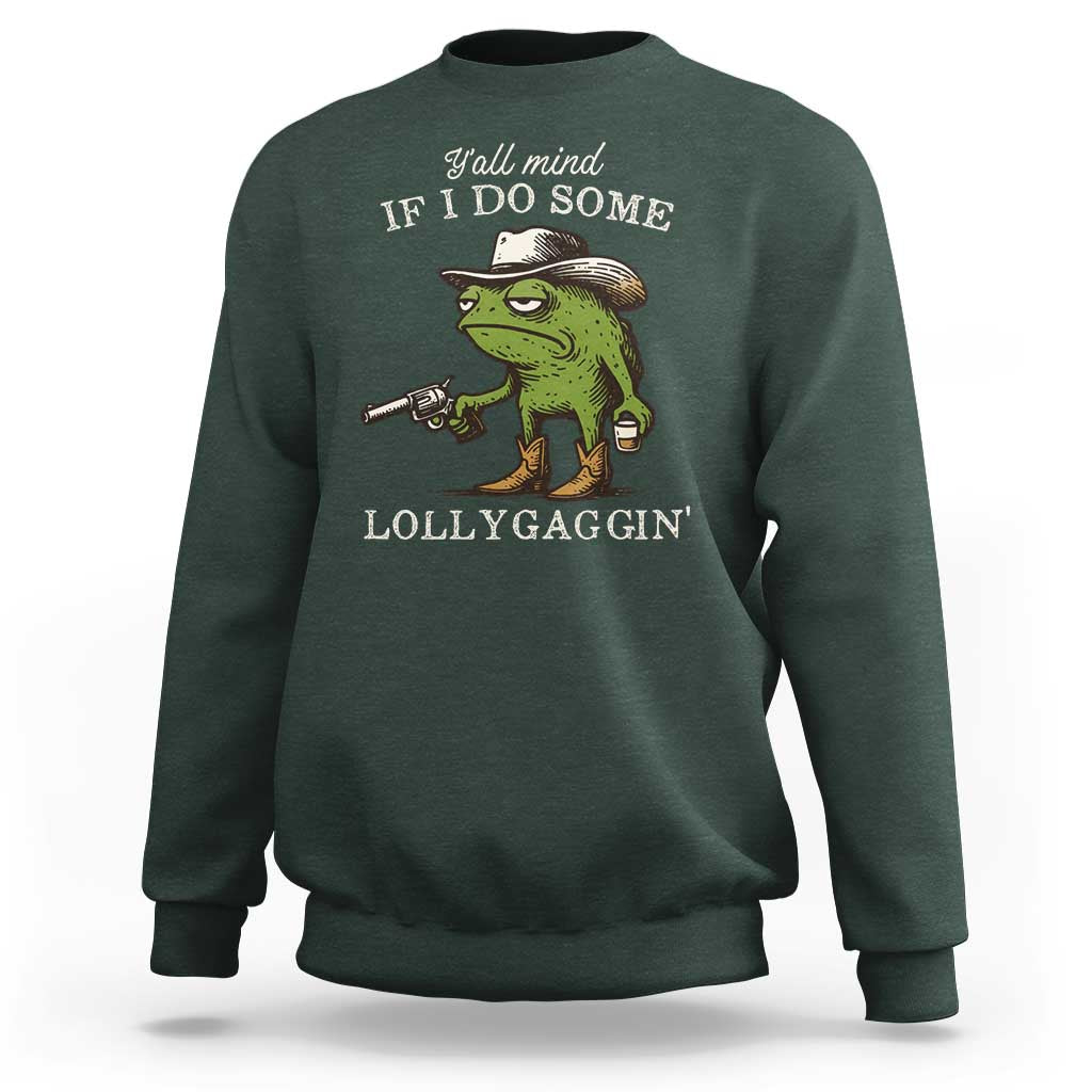 Y'all Mind If I Do Some Lollygaggin Sweatshirt Funny Cowboy Frog Western Animal Meme - Wonder Print Shop