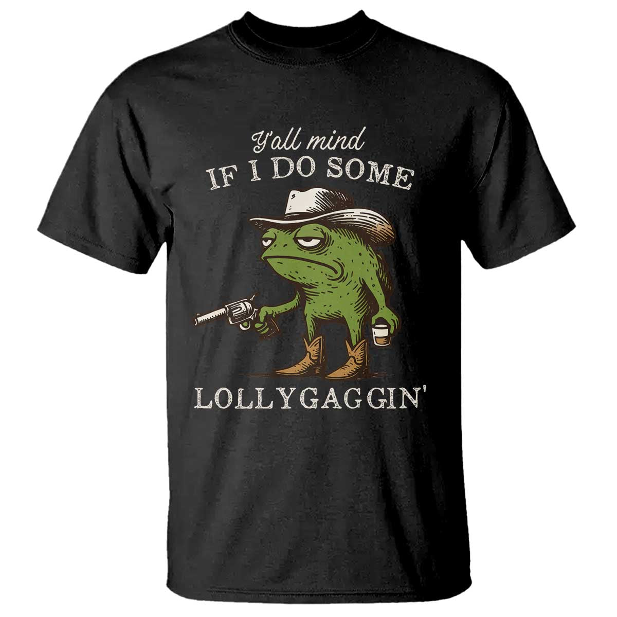 Y'all Mind If I Do Some Lollygaggin T Shirt Funny Cowboy Frog Western Animal Meme - Wonder Print Shop