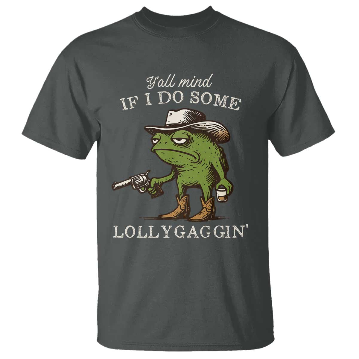 Y'all Mind If I Do Some Lollygaggin T Shirt Funny Cowboy Frog Western Animal Meme - Wonder Print Shop