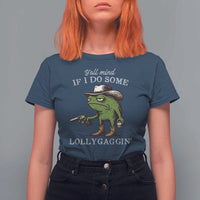 Y'all Mind If I Do Some Lollygaggin T Shirt For Women Funny Cowboy Frog Western Animal Meme - Wonder Print Shop