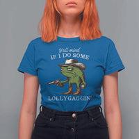 Y'all Mind If I Do Some Lollygaggin T Shirt For Women Funny Cowboy Frog Western Animal Meme - Wonder Print Shop