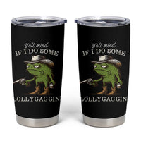 Y'all Mind If I Do Some Lollygaggin Tumbler Cup Funny Cowboy Frog Western Animal Meme