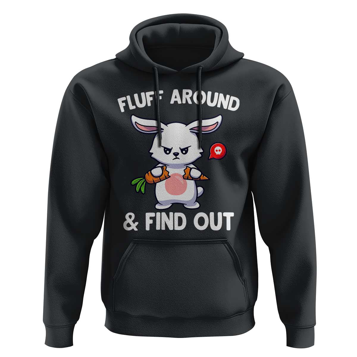 Fluff Around And Find Out Hoodie Funny Bunny Rabbit Meme - Wonder Print Shop