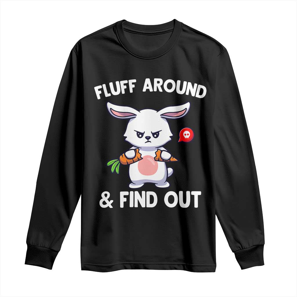 Fluff Around And Find Out Long Sleeve Shirt Funny Bunny Rabbit Meme - Wonder Print Shop