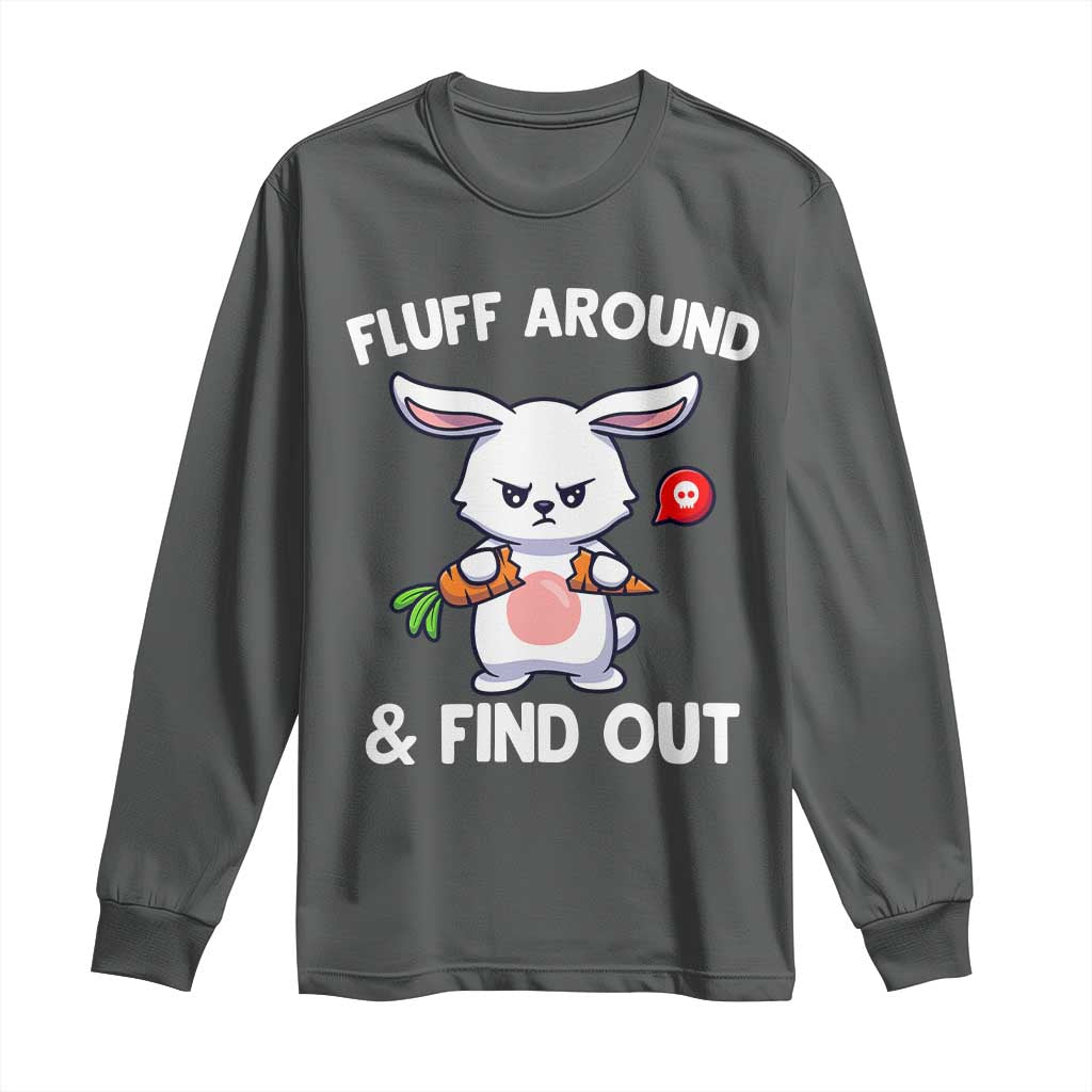 Fluff Around And Find Out Long Sleeve Shirt Funny Bunny Rabbit Meme - Wonder Print Shop