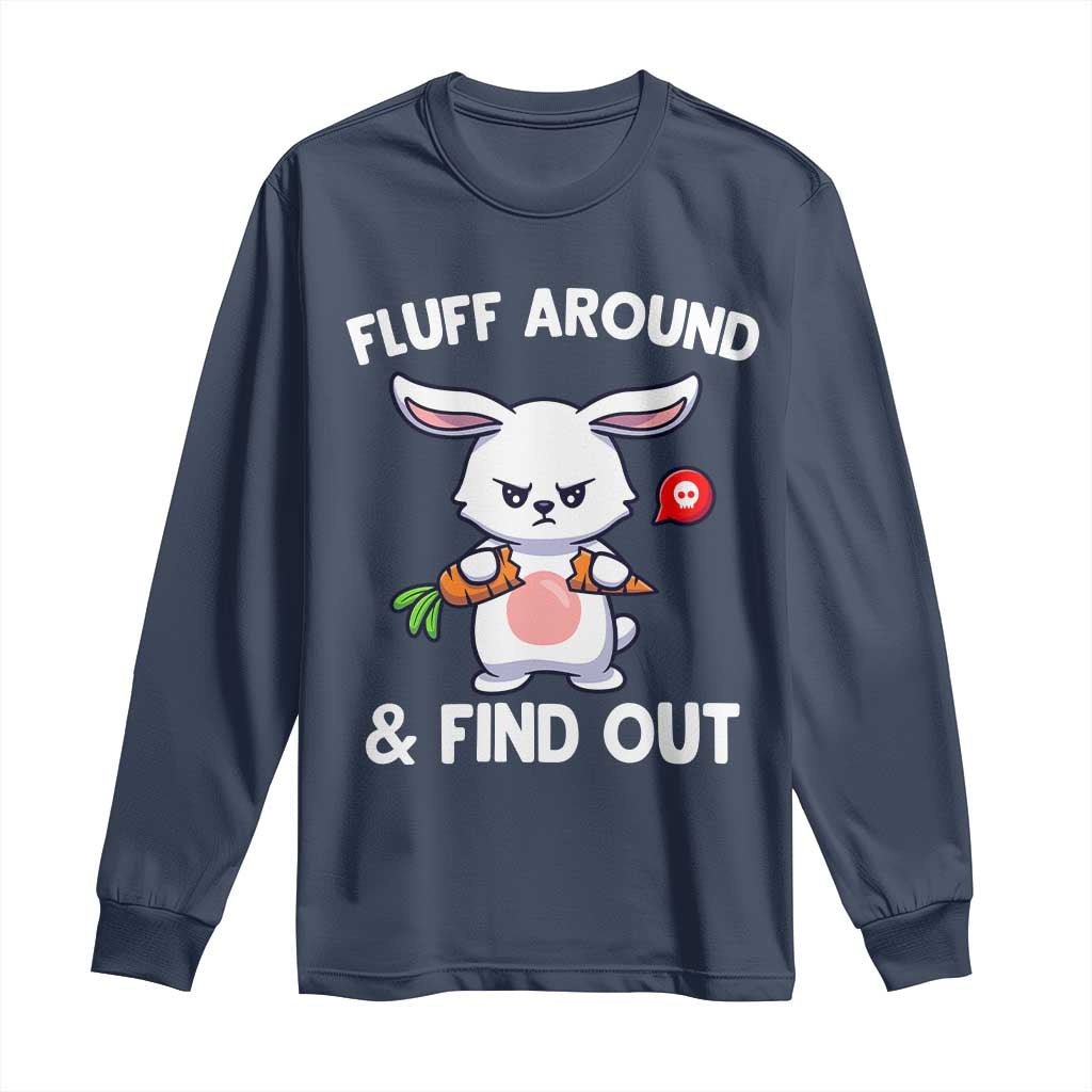 Fluff Around And Find Out Long Sleeve Shirt Funny Bunny Rabbit Meme - Wonder Print Shop