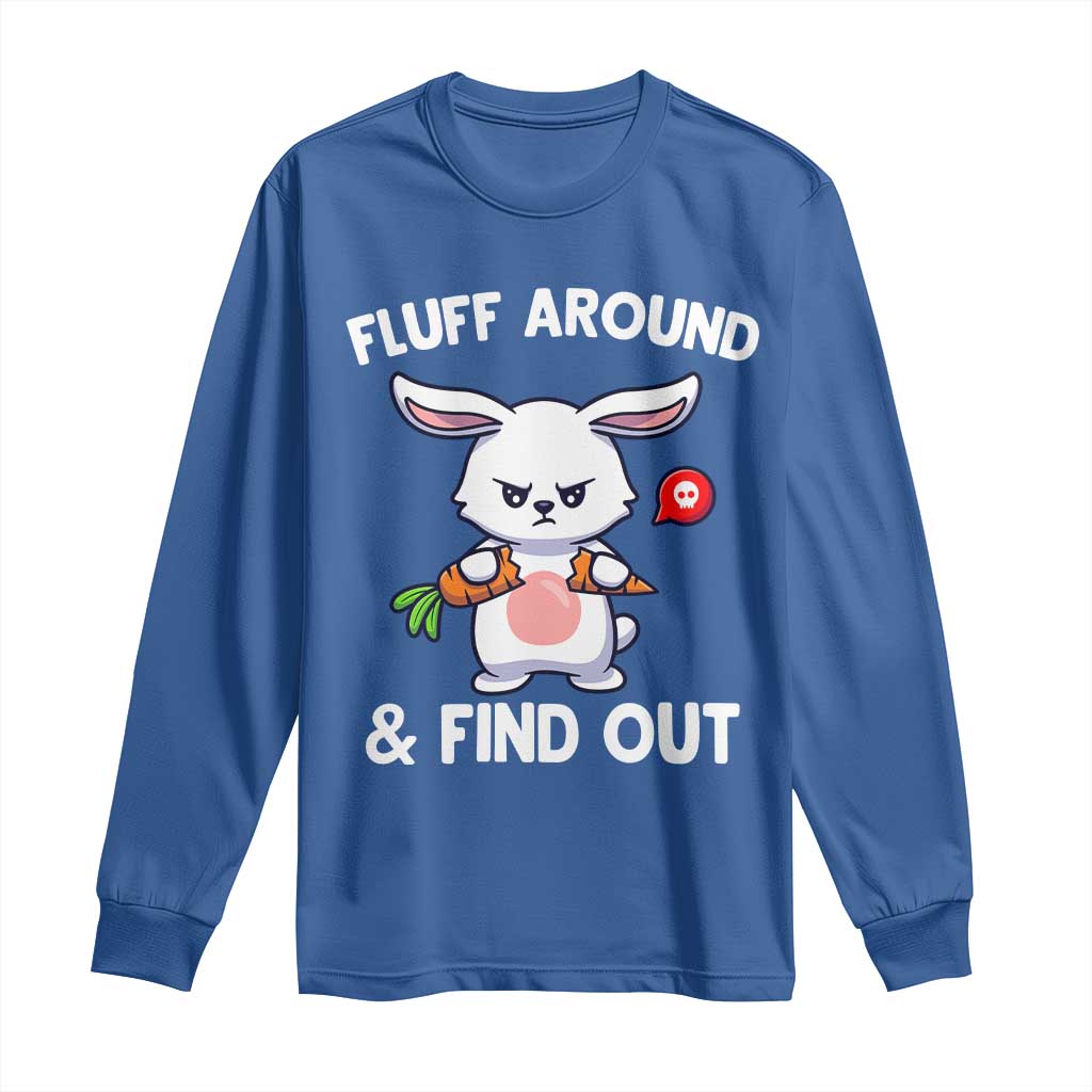 Fluff Around And Find Out Long Sleeve Shirt Funny Bunny Rabbit Meme - Wonder Print Shop