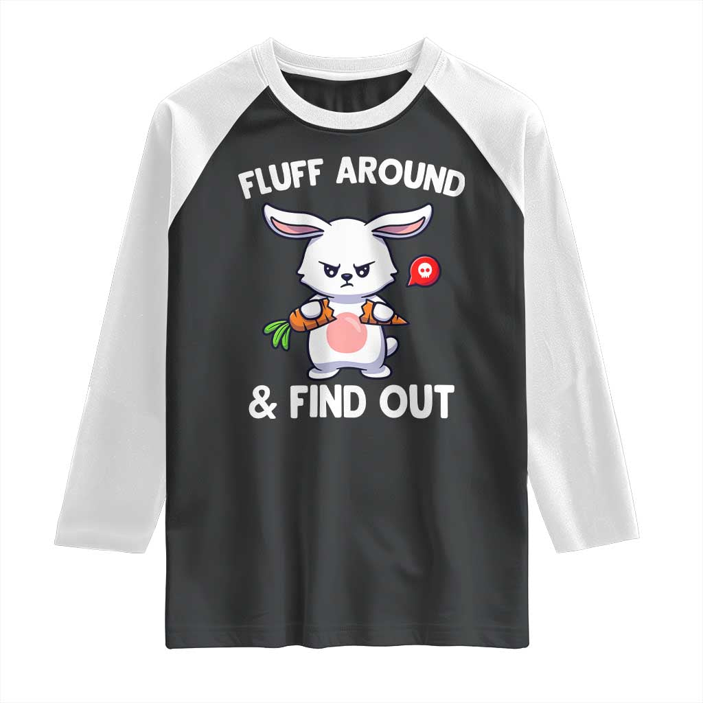 Fluff Around And Find Out Raglan Shirt Funny Bunny Rabbit Meme - Wonder Print Shop