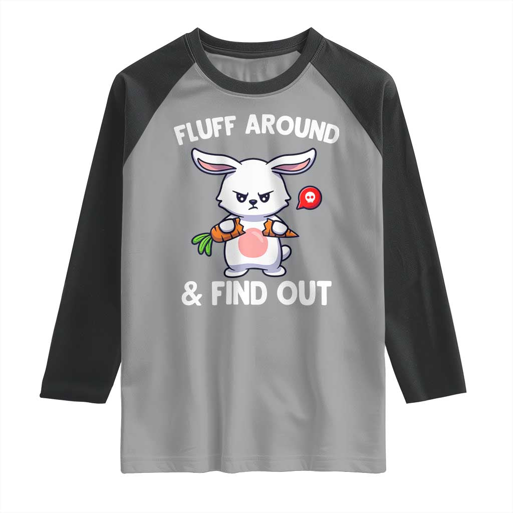 Fluff Around And Find Out Raglan Shirt Funny Bunny Rabbit Meme - Wonder Print Shop