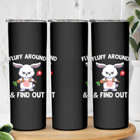 Fluff Around And Find Out Skinny Tumbler Funny Bunny Rabbit Meme