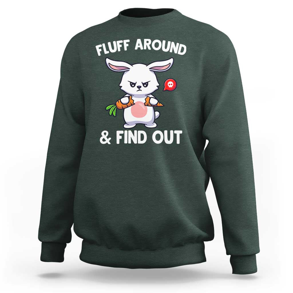 Fluff Around And Find Out Sweatshirt Funny Bunny Rabbit Meme - Wonder Print Shop