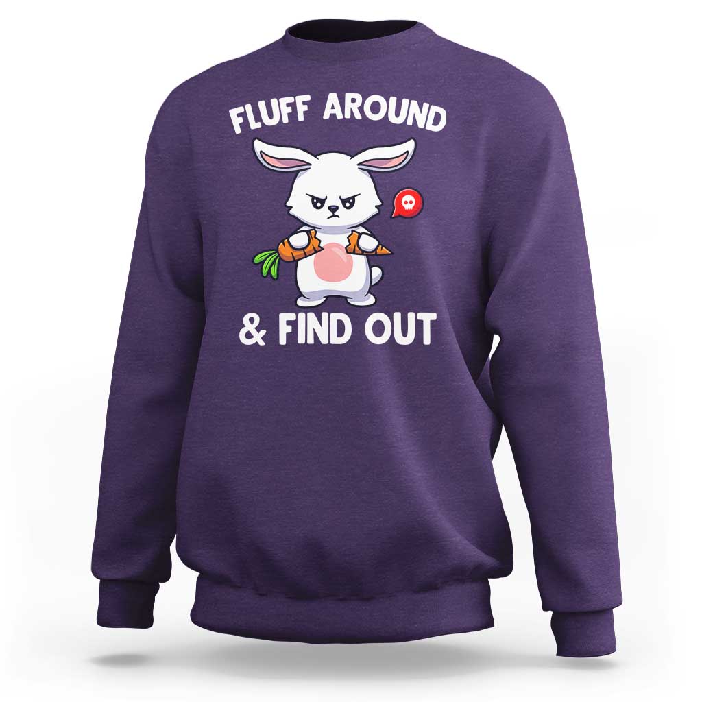 Fluff Around And Find Out Sweatshirt Funny Bunny Rabbit Meme - Wonder Print Shop