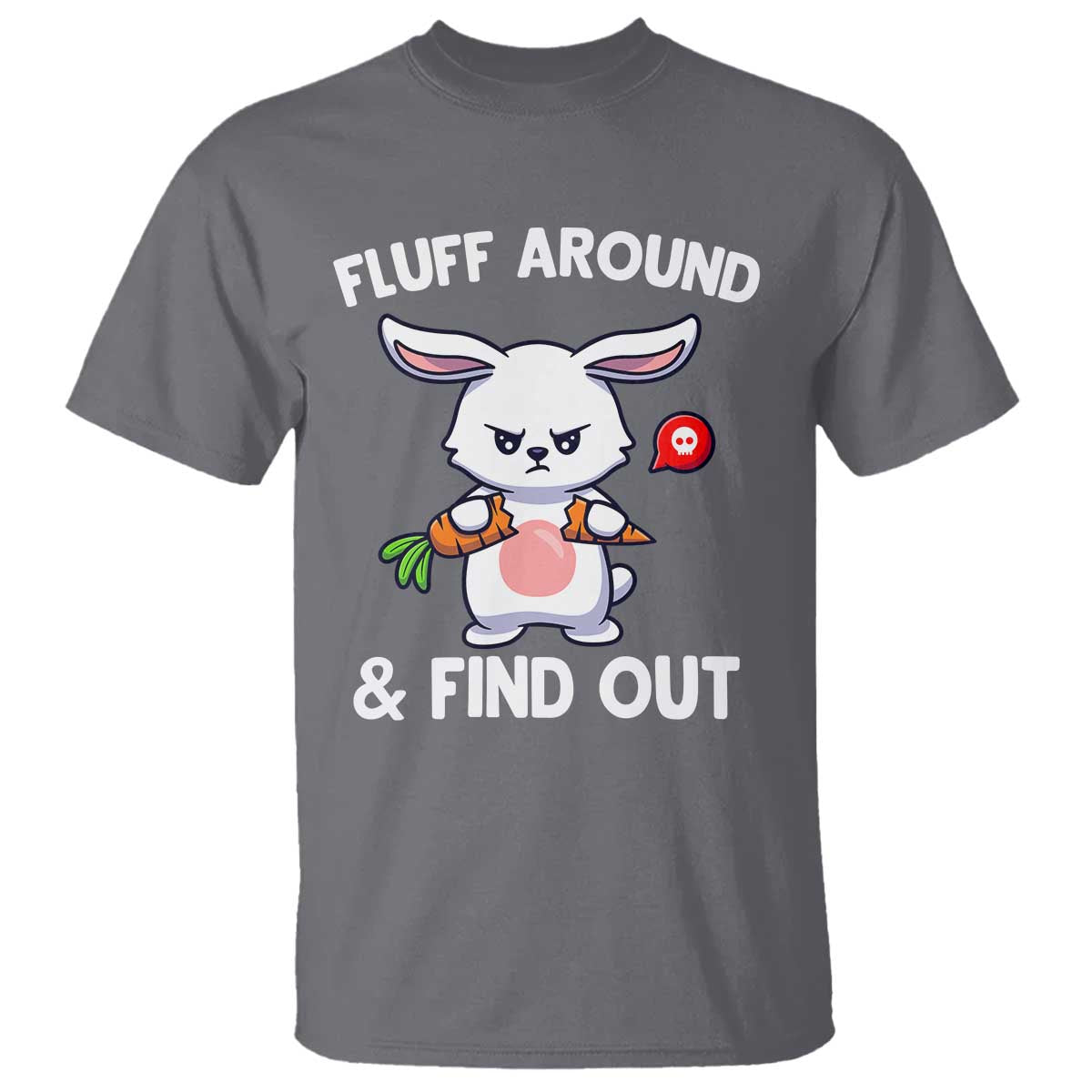 Fluff Around And Find Out T Shirt Funny Bunny Rabbit Meme - Wonder Print Shop