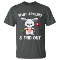Fluff Around And Find Out T Shirt Funny Bunny Rabbit Meme - Wonder Print Shop