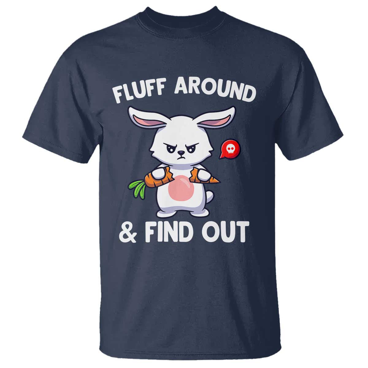 Fluff Around And Find Out T Shirt Funny Bunny Rabbit Meme - Wonder Print Shop