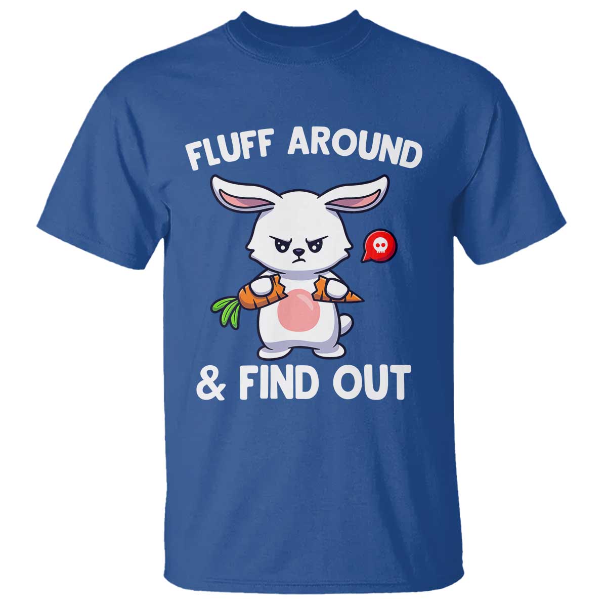 Fluff Around And Find Out T Shirt Funny Bunny Rabbit Meme - Wonder Print Shop