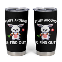 Fluff Around And Find Out Tumbler Cup Funny Bunny Rabbit Meme