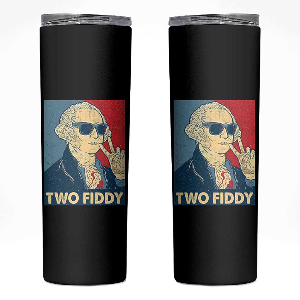 Two Fiddy George Washington 250th Anniversary Skinny Tumbler Funny 4th of July