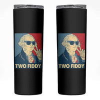 Two Fiddy George Washington 250th Anniversary Skinny Tumbler Funny 4th of July