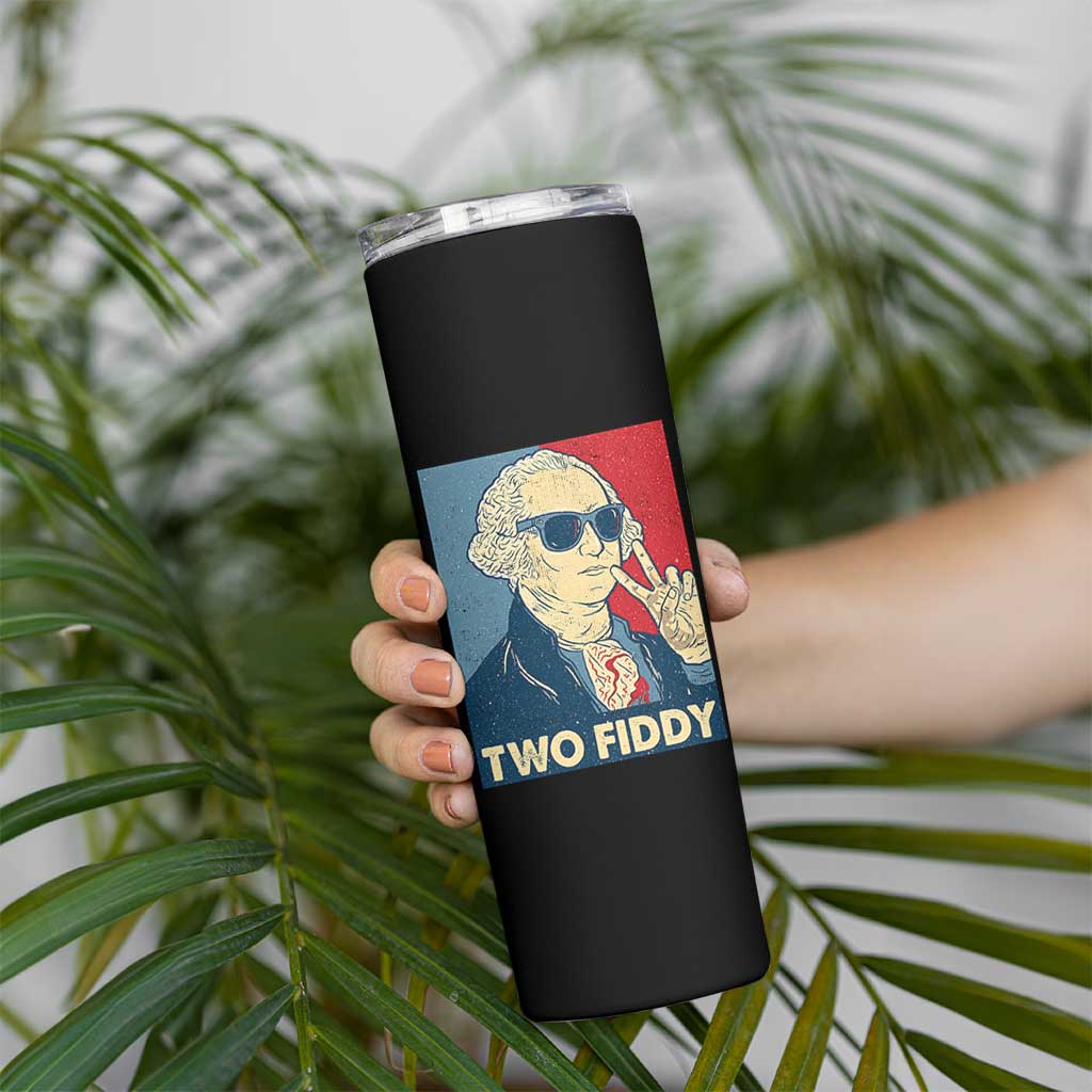 Two Fiddy George Washington 250th Anniversary Skinny Tumbler Funny 4th of July