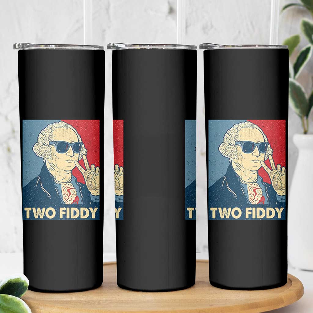 Two Fiddy George Washington 250th Anniversary Skinny Tumbler Funny 4th of July