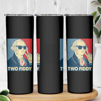 Two Fiddy George Washington 250th Anniversary Skinny Tumbler Funny 4th of July