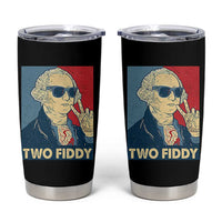 Two Fiddy George Washington 250th Anniversary Tumbler Cup Funny 4th of July