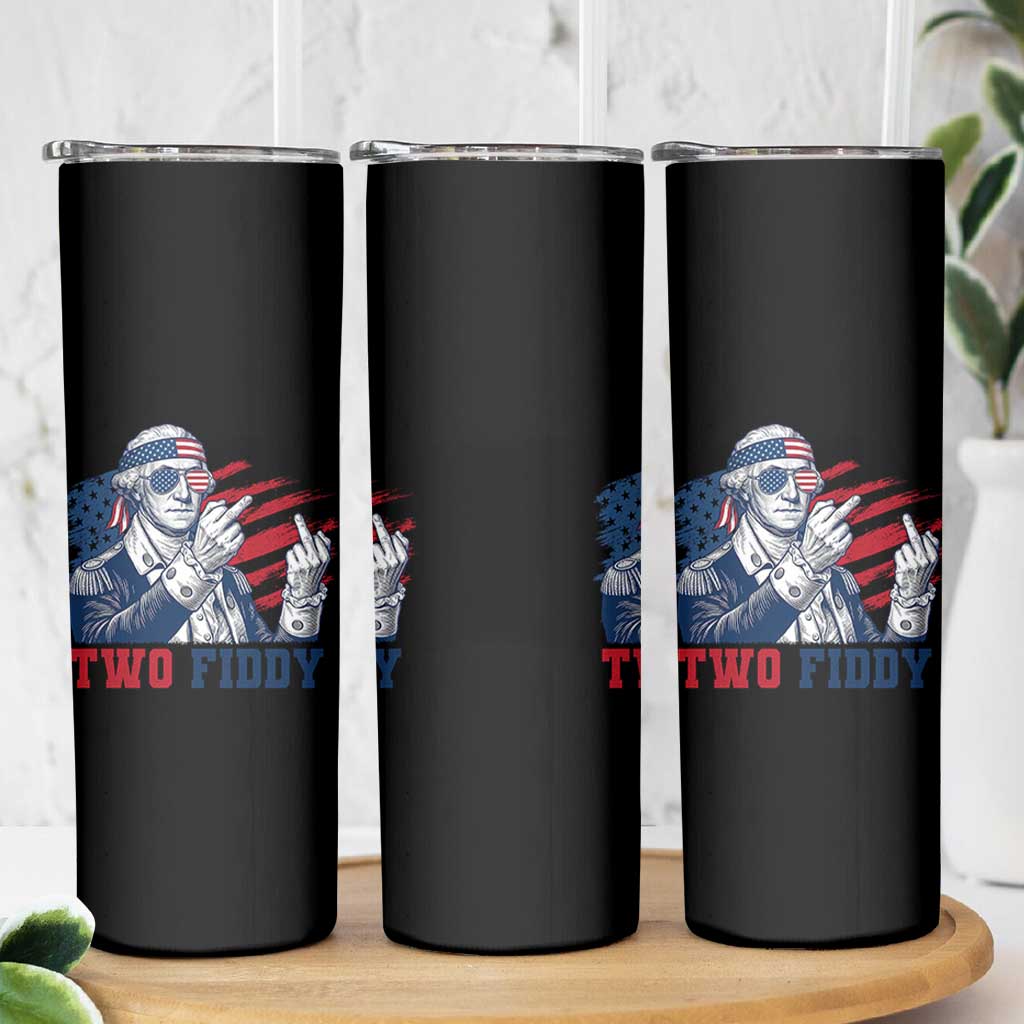 Two Fiddy 250th Anniversary Skinny Tumbler Funny George Washington 4th of July