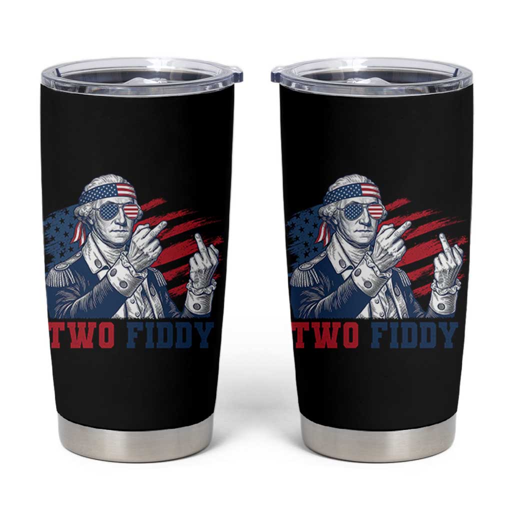 Two Fiddy 250th Anniversary Tumbler Cup Funny George Washington 4th of July