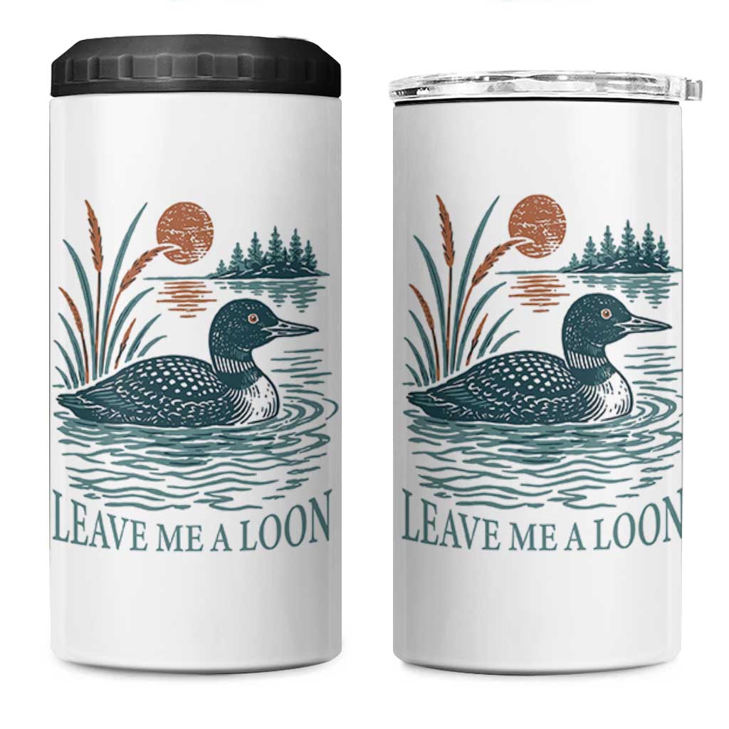 Leave Me A Loon Vintage Lake Bird 4 in 1 Can Cooler Tumbler Funny Loon Pun Nature Bird Lovers