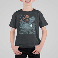 Leave Me A Loon Vintage Lake Bird T Shirt For Kid Funny Loon Pun Nature Bird Lovers