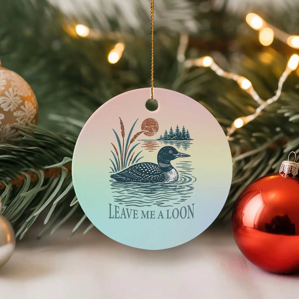 Leave Me A Loon Vintage Lake Bird Ceramic Ornament Funny Loon Pun Nature Bird Lovers