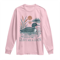 Leave Me A Loon Vintage Lake Bird Long Sleeve Shirt Funny Loon Pun Nature Bird Lovers