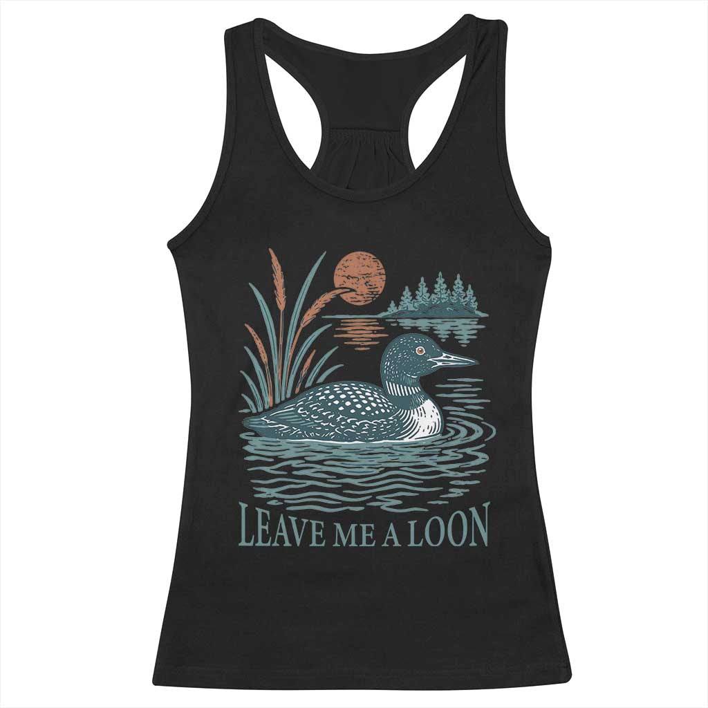 Leave Me A Loon Vintage Lake Bird Racerback Tank Top Funny Loon Pun Nature Bird Lovers