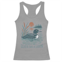 Leave Me A Loon Vintage Lake Bird Racerback Tank Top Funny Loon Pun Nature Bird Lovers